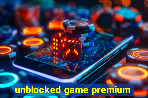 unblocked game premium